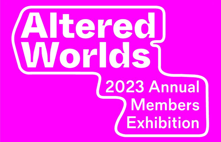 Altered Worlds: 2023 Annual Members Exhibition