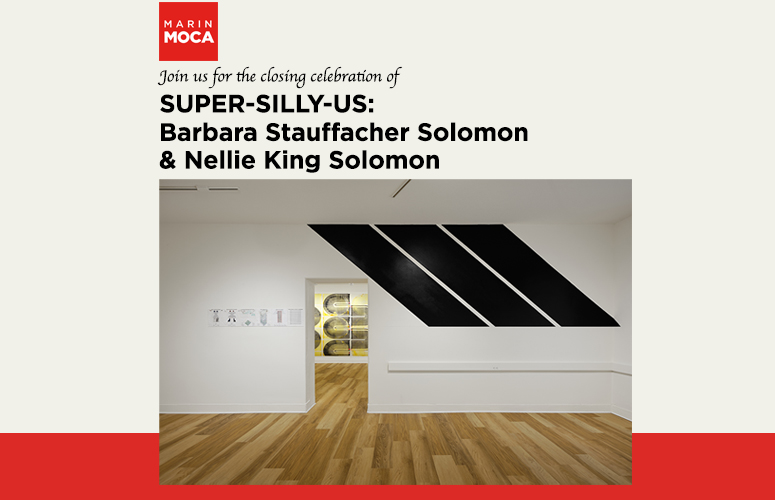 Closing Celebration of SUPER-SILLY-US: Barbara Stauffacher Solomon & Nellie King Solomon