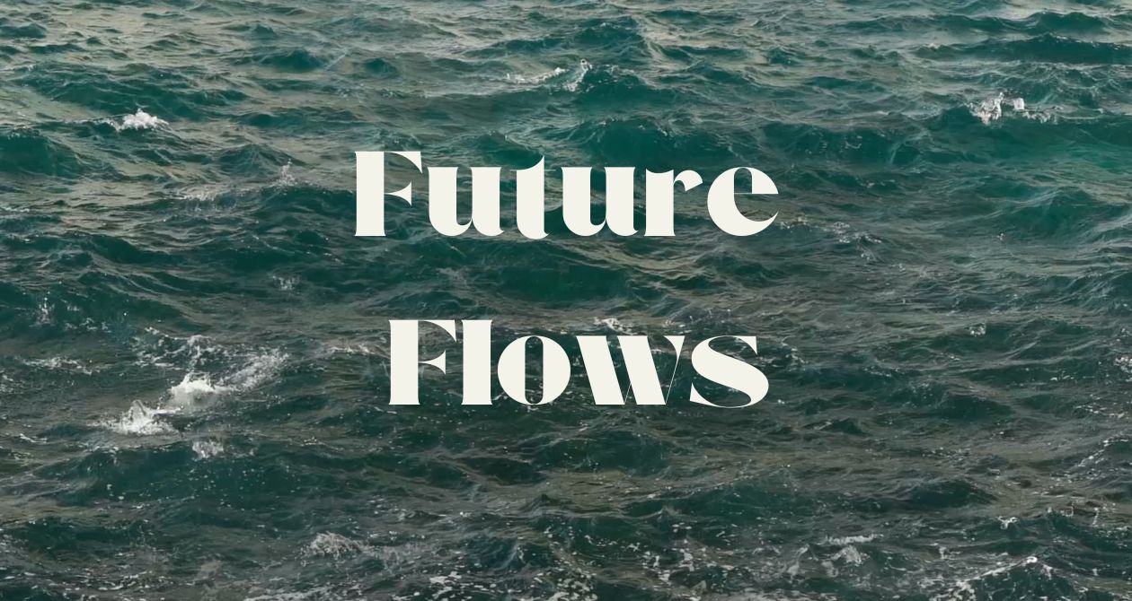 Future Flows